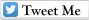 Tweet%20Me%20button.png